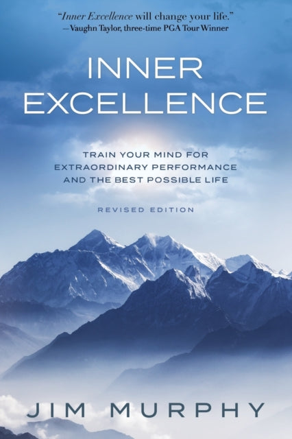 Inner Excellence : Train Your Mind for Extraordinary Performance and the Best Possible life-9781734654806