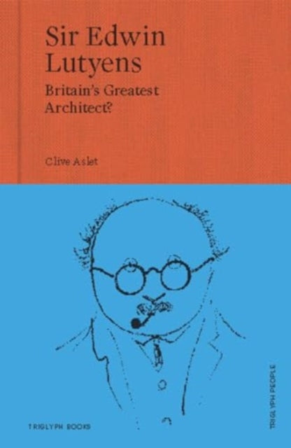 Sir Edwin Lutyens : Britain's Greatest Architect? : 1-9781739731434