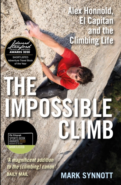 The Impossible Climb : Alex Honnold, El Capitan and the Climbing Life-9781760632731