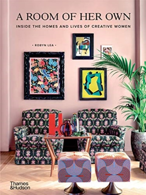A Room of Her Own : Inside the Homes and Lives of Creative Women-9781760760397