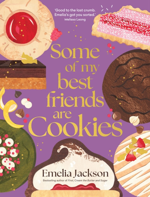 Some of My Best Friends are Cookies : Over 80 recipes for the best cookies of your life-9781761500299