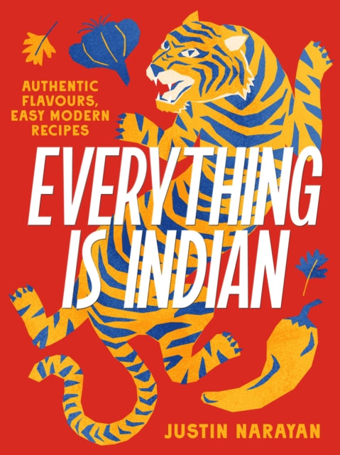 Everything is Indian : Authentic flavours, easy modern recipes-9781761500343