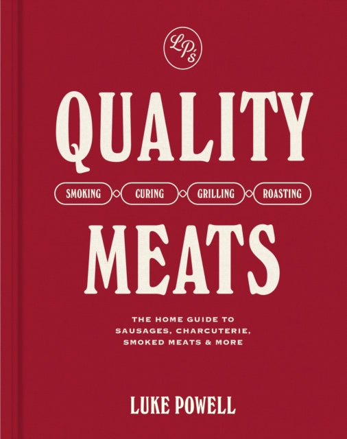 Quality Meats : The home guide to sausages, charcuterie, smoked meats & more-9781761500381