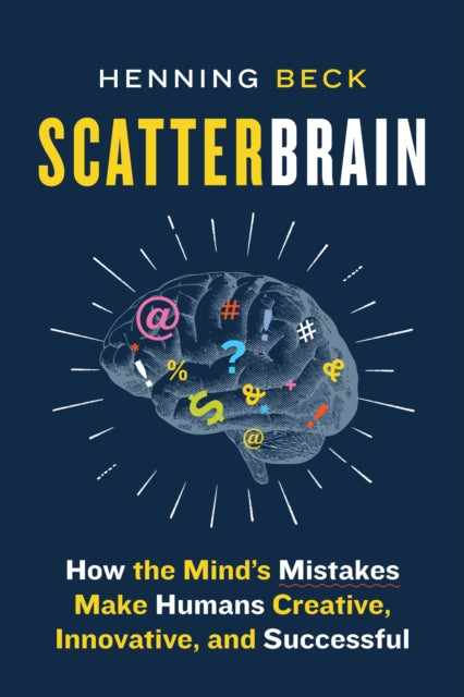 Scatterbrain : How the Mind's Mistakes Make Humans Creative, Innovative, and Successful-9781771648363