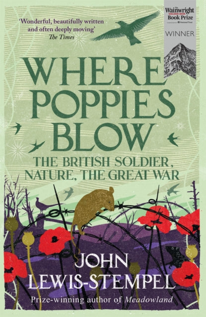 Where Poppies Blow : The British Soldier, Nature, the Great War-9781780224916