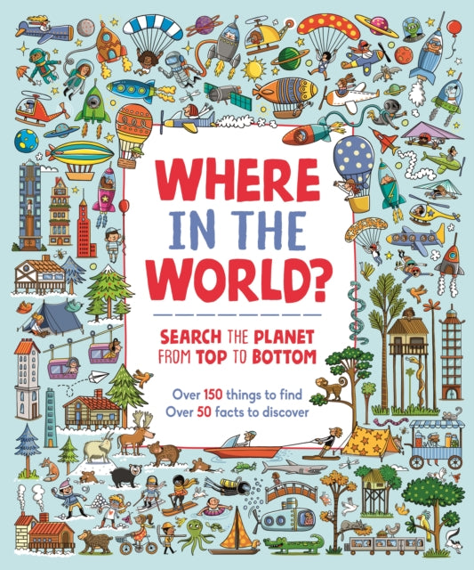 Where in the World? : Search the Planet from Top to Bottom-9781780557335