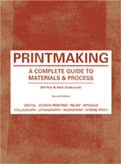 Printmaking Second Edition : A Complete Guide to Materials & Processes-9781780671949