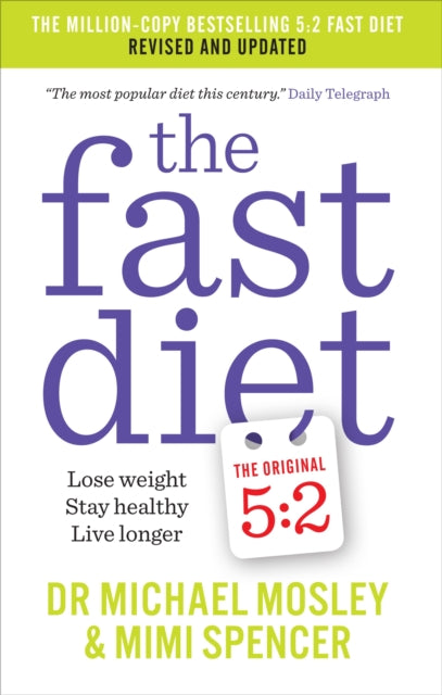 The Fast Diet: Revised and Updated: Lose weight, stay healthy, live longer - Dr Michael Mosley,Mimi Spencer