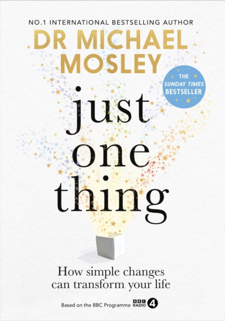 Just One Thing : How simple changes can transform your life: THE SUNDAY TIMES BESTSELLER-9781780725512