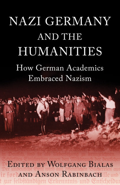 Nazi Germany and The Humanities : How German Academics Embraced Nazism-9781780744346