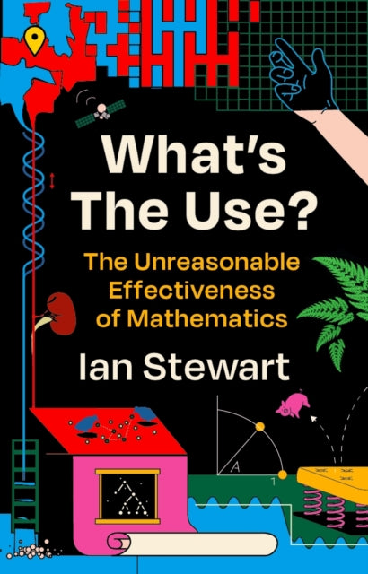 What&#39;s the Use?: The Unreasonable Effectiveness of Mathematics - Professor Ian Stewart
