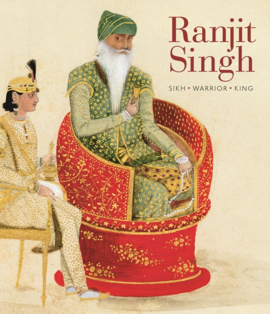 Ranjit Singh : Sikh, Warrior, King-9781781301265
