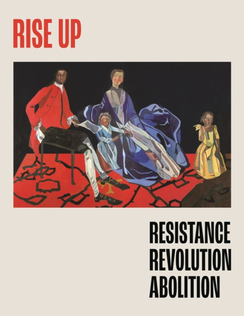 Rise Up : Resistance, Revolution, Abolition-9781781301357