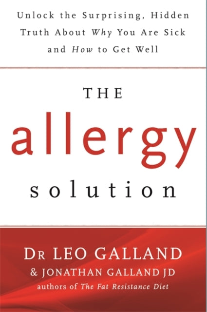 The Allergy Solution : Unlock the Surprising, Hidden Truth about Why You Are Sick and How to Get Well-9781781806265