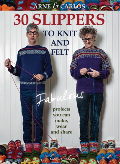 30 Slippers to Knit and Felt : Fabulous Projects You Can Make, Wear and Share-9781782213529