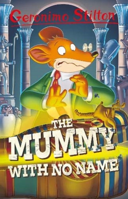 Geronimo Stilton: The Mummy with No Name : 4-9781782268000