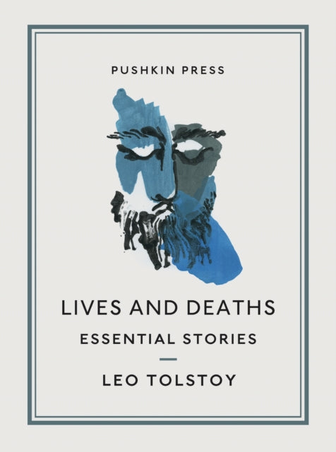 Lives and Deaths: Essential Stories - Leo Tolstoy