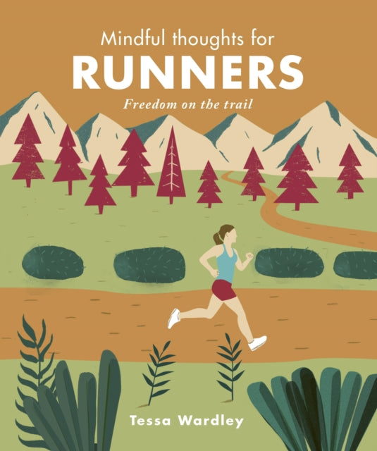 Mindful Thoughts for Runners: Freedom on the trail - Tessa Wardley