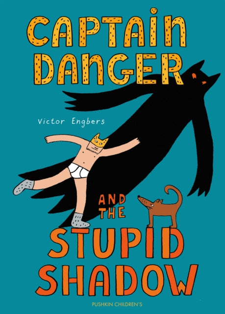 Captain Danger and the Stupid Shadow-9781782695271