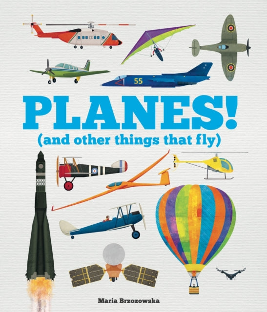 Planes! : (And Other Things That Fly)-9781783128341