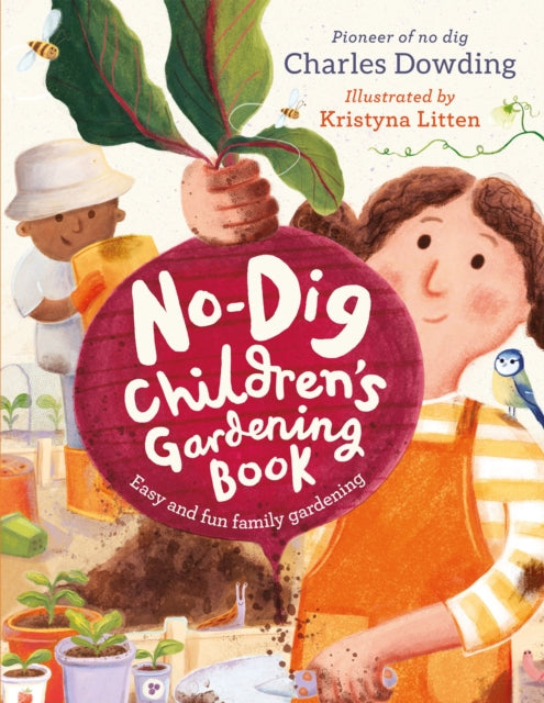 The No-Dig Children's Gardening Book : Easy and Fun Family Gardening-9781783128686