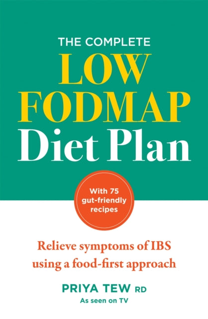 The Complete Low FODMAP Diet Plan : Relieve symptoms of IBS using a food-first approach-9781783254668