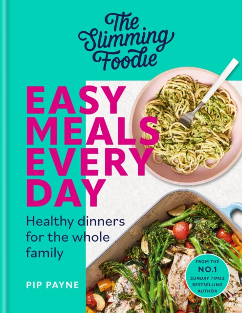 The Slimming Foodie Easy Meals Every Day : Healthy dinners for the whole family-9781783255658