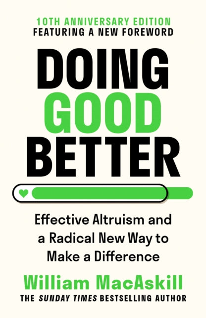 Doing Good Better : Effective Altruism and a Radical New Way to Make a Difference-9781783353293