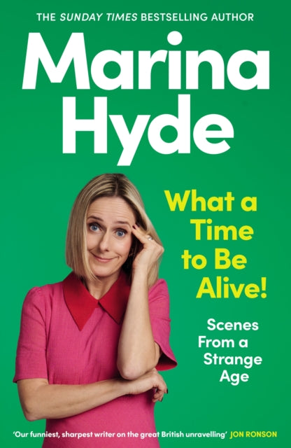 What a Time to be Alive! : Scenes from a Strange Age-9781783353316