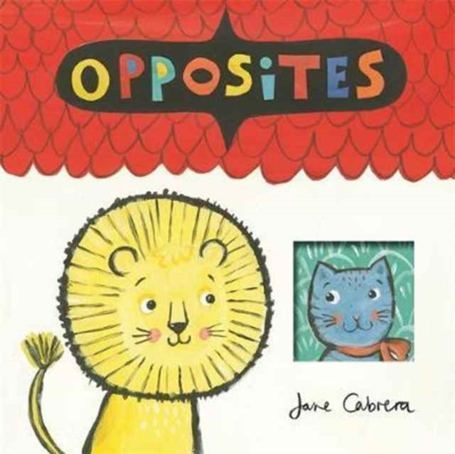Jane Cabrera: Opposites - Jane Cabrera