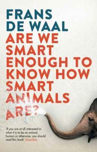 Are We Smart Enough to Know How Smart Animals Are?-9781783783069