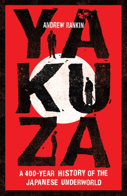 Yakuza : A 400-Year History of the Japanese Underworld-9781783968206