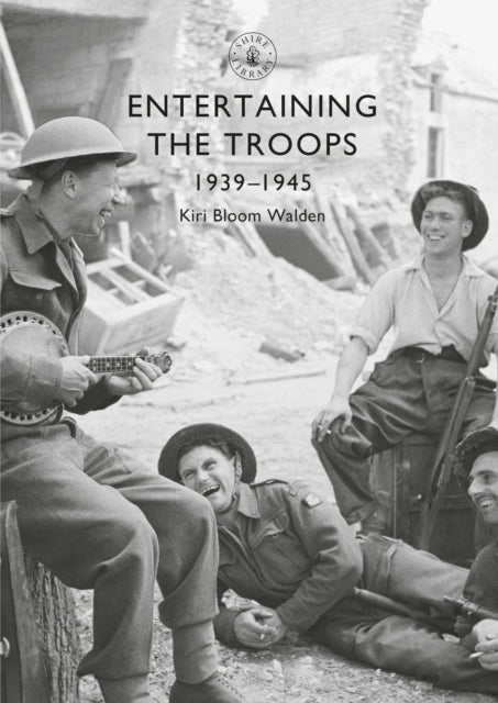 Entertaining the Troops : 1939–1945-9781784423513