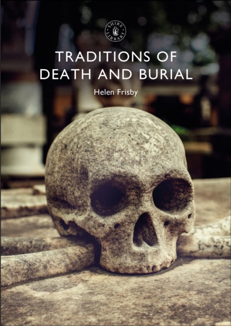 Traditions of Death and Burial - Dr Helen Frisby