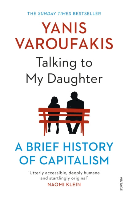 Talking to My Daughter: A Brief History of Capitalism - Yanis Varoufakis