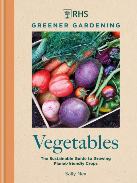 RHS Greener Gardening: Vegetables : The sustainable guide to growing planet-friendly crops-9781784729301