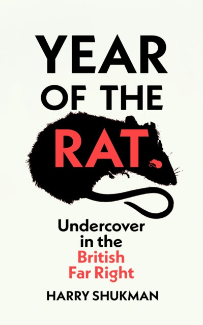 Year of the Rat : Undercover in the British Far Right-9781784746049