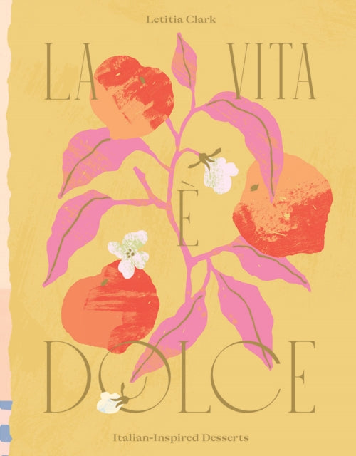 La Vita e Dolce : Italian–Inspired Desserts-9781784884222