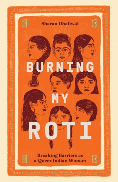 Burning My Roti : Breaking Barriers as a Queer Indian Woman-9781784884390