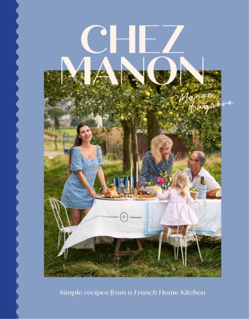 Chez Manon : Simple Recipes From A French Home Kitchen-9781784889586