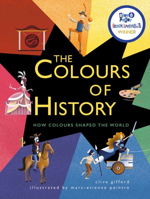 The Colours of History: How Colours Shaped the World - Clive Gifford