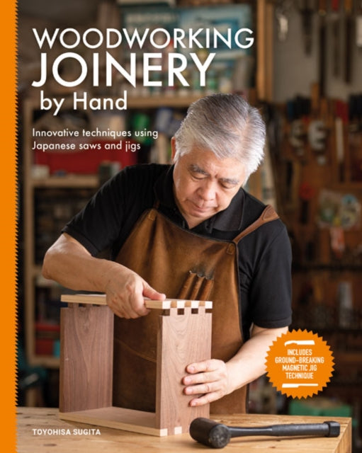 Woodworking Joinery by Hand : Innovative Techniques Using Japanese Saws and Jigs-9781784946524