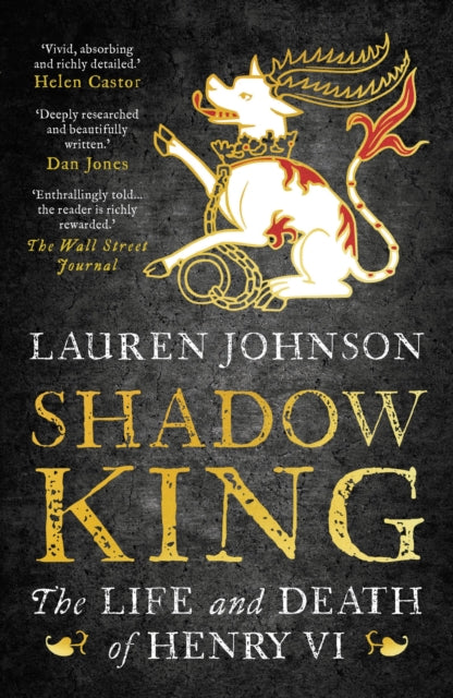 Shadow King: The Life and Death of Henry VI - Lauren Johnson