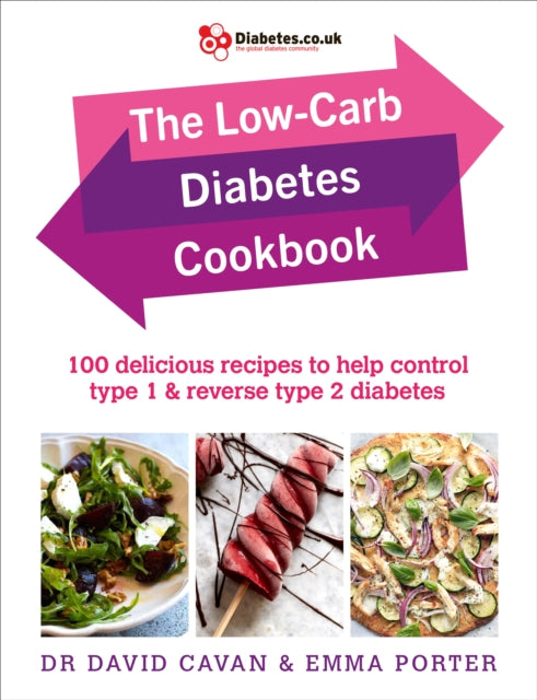 The Low-Carb Diabetes Cookbook : 100 delicious recipes to help control type 1 and reverse type 2 diabetes-9781785041402