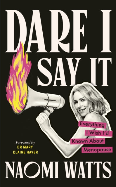 Dare I Say It : Everything I Wish I’d Known about Menopause-9781785045462