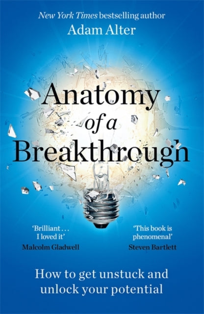 Anatomy of a Breakthrough : How to get unstuck and unlock your potential-9781785121593