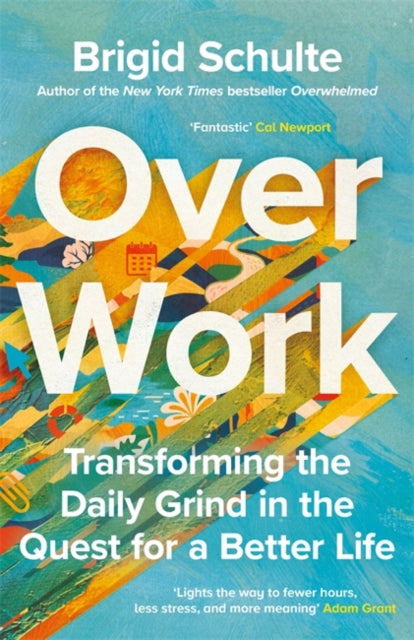 Over Work : Transforming the daily grind in the quest for a better life-9781785123801