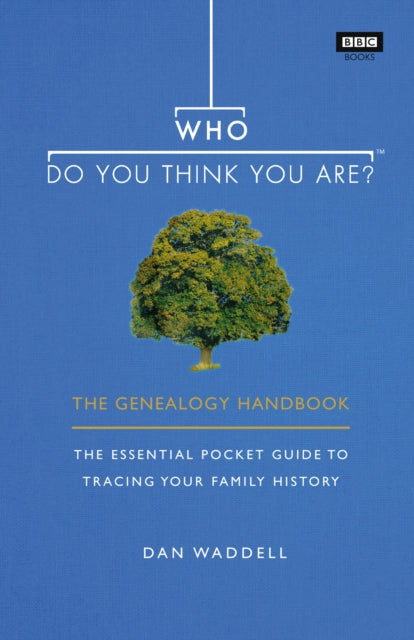 Who Do You Think You Are? : The Genealogy Handbook-9781785943423