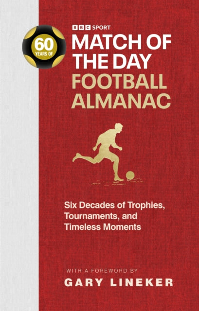 Match of the Day Football Almanac : Six Decades of Trophies, Tournaments, and Timeless Moments-9781785949166