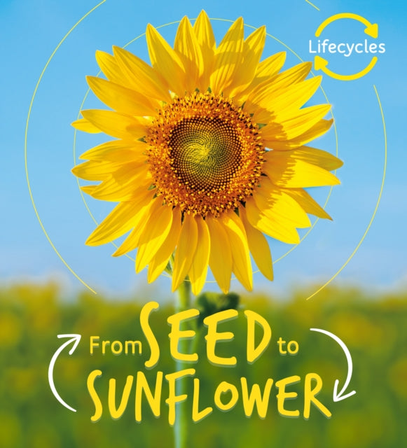Lifecycles: Seed to Sunflower-9781786036209